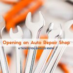 Opening an Auto Repair Shop: 6 Things You Should Know